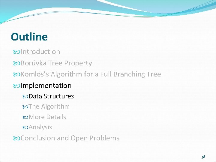 Outline Introduction Borůvka Tree Property Komlós’s Algorithm for a Full Branching Tree Implementation Data