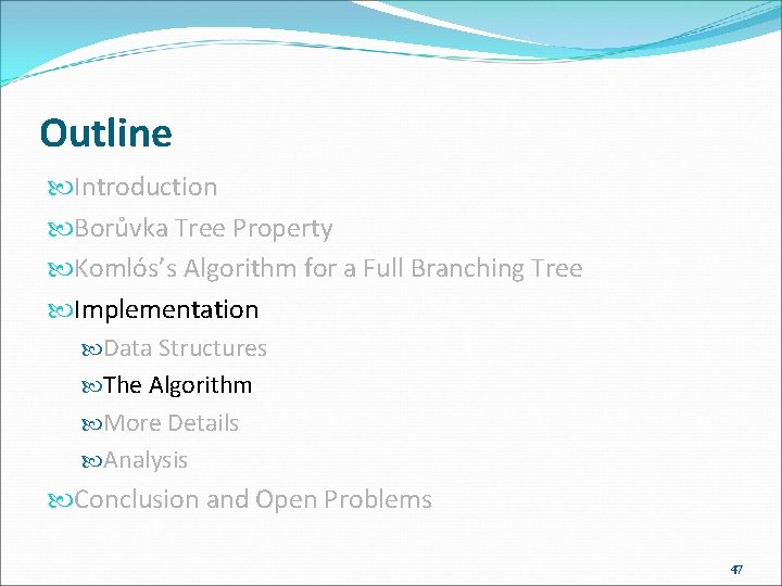 Outline Introduction Borůvka Tree Property Komlós’s Algorithm for a Full Branching Tree Implementation Data