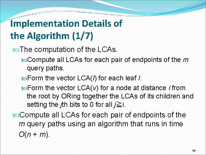 Implementation Details of the Algorithm (1/7) The computation of the LCAs. Compute all LCAs