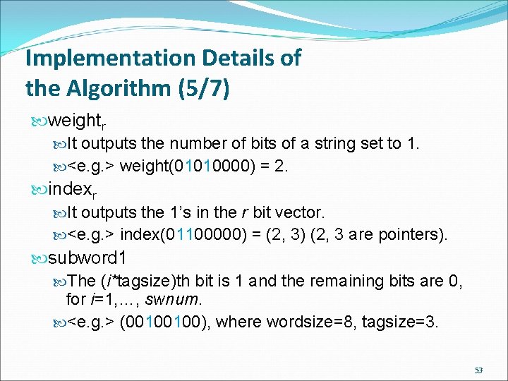 Implementation Details of the Algorithm (5/7) weightr It outputs the number of bits of