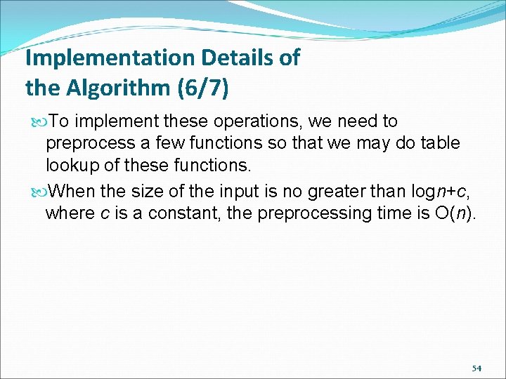 Implementation Details of the Algorithm (6/7) To implement these operations, we need to preprocess
