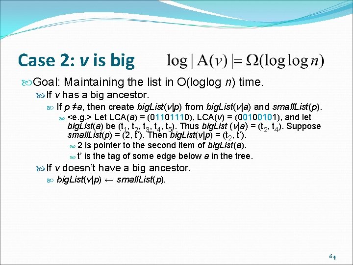 Case 2: v is big Goal: Maintaining the list in O(loglog n) time. If