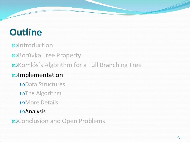 Outline Introduction Borůvka Tree Property Komlós’s Algorithm for a Full Branching Tree Implementation Data