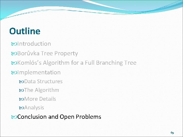 Outline Introduction Borůvka Tree Property Komlós’s Algorithm for a Full Branching Tree Implementation Data