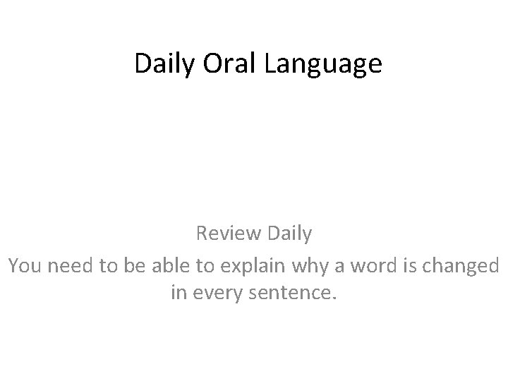 Daily Oral Language Review Daily You need to be able to explain why a