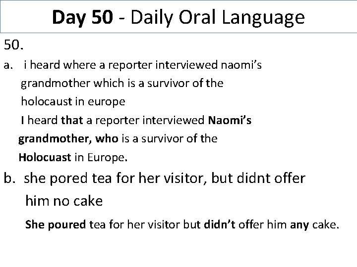 Day 50 - Daily Oral Language 50. a. i heard where a reporter interviewed