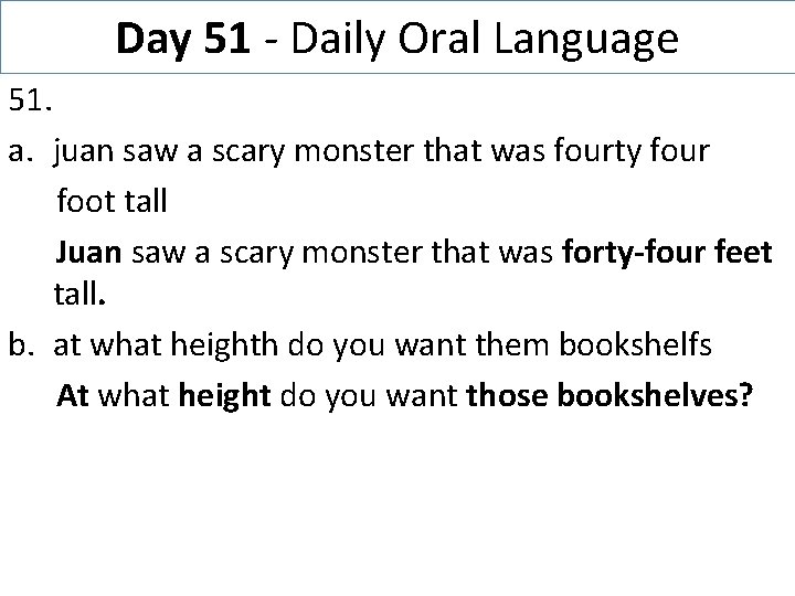 Day 51 - Daily Oral Language 51. a. juan saw a scary monster that