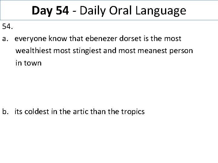 Day 54 - Daily Oral Language 54. a. everyone know that ebenezer dorset is