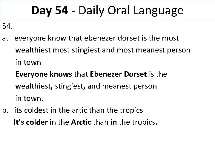 Day 54 - Daily Oral Language 54. a. everyone know that ebenezer dorset is