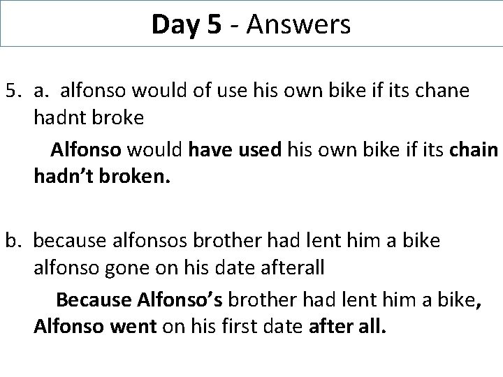 Day 5 - Answers 5. a. alfonso would of use his own bike if