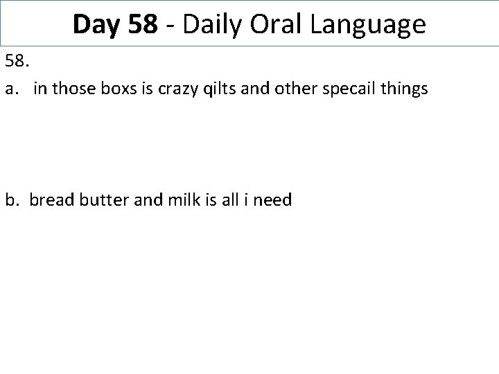 Day 58 - Daily Oral Language 58. a. in those boxs is crazy qilts