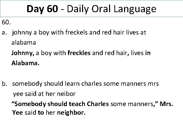 Day 60 - Daily Oral Language 60. a. johnny a boy with freckels and