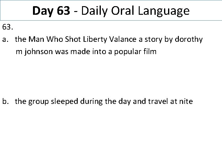 Day 63 - Daily Oral Language 63. a. the Man Who Shot Liberty Valance