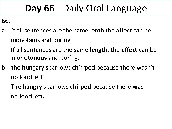 Day 66 - Daily Oral Language 66. a. if all sentences are the same