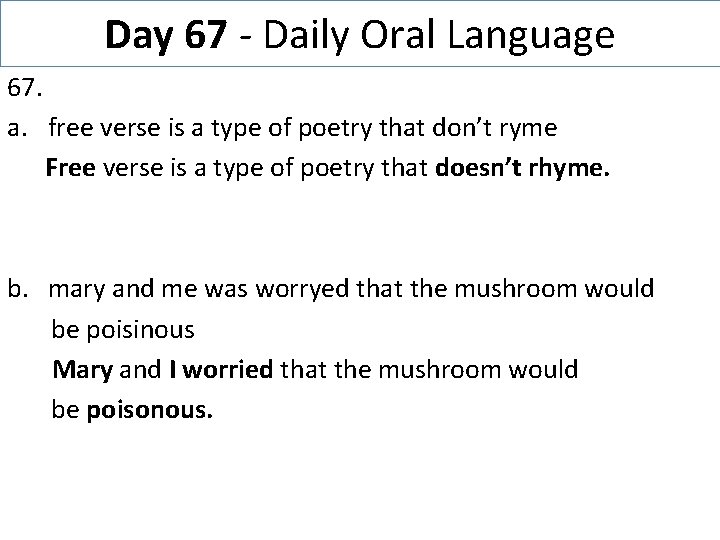 Day 67 - Daily Oral Language 67. a. free verse is a type of