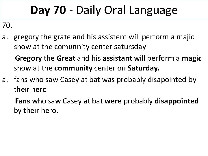 Day 70 - Daily Oral Language 70. a. gregory the grate and his assistent