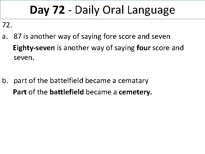 Day 72 - Daily Oral Language 72. a. 87 is another way of saying