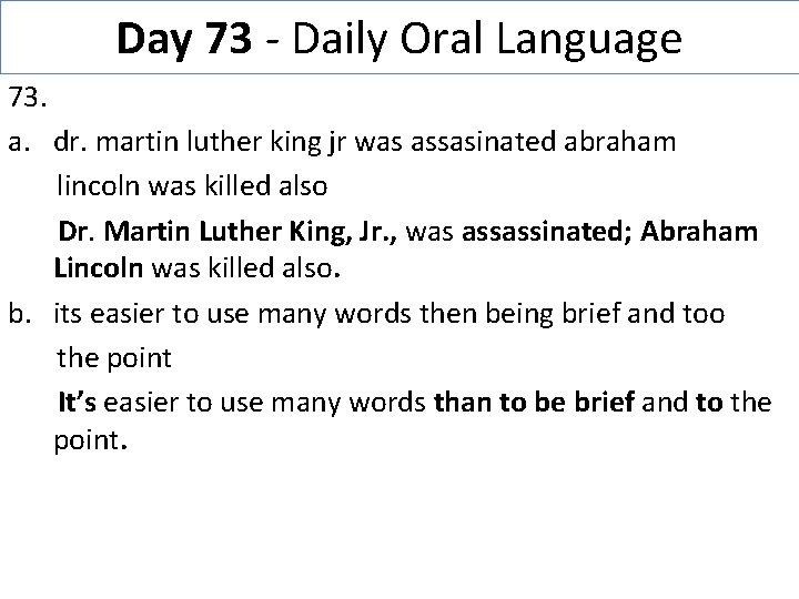 Day 73 - Daily Oral Language 73. a. dr. martin luther king jr was