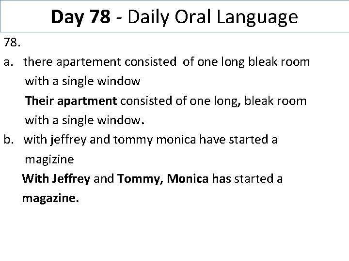 Day 78 - Daily Oral Language 78. a. there apartement consisted of one long