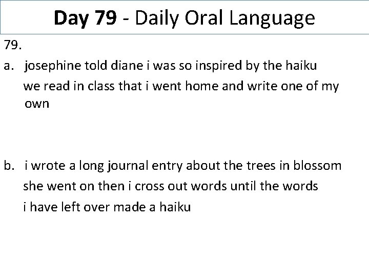 Day 79 - Daily Oral Language 79. a. josephine told diane i was so