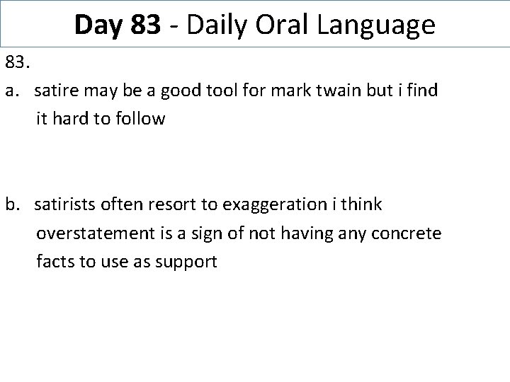 Day 83 - Daily Oral Language 83. a. satire may be a good tool