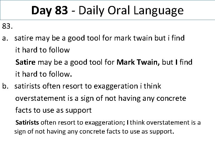 Day 83 - Daily Oral Language 83. a. satire may be a good tool