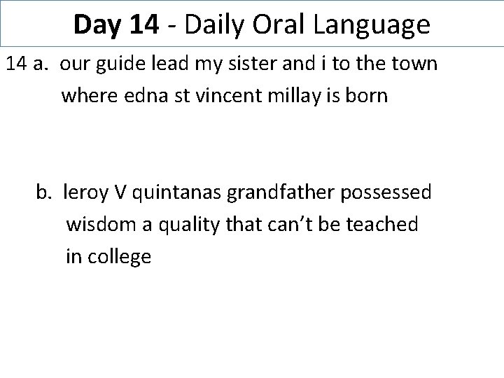 Day 14 - Daily Oral Language 14 a. our guide lead my sister and