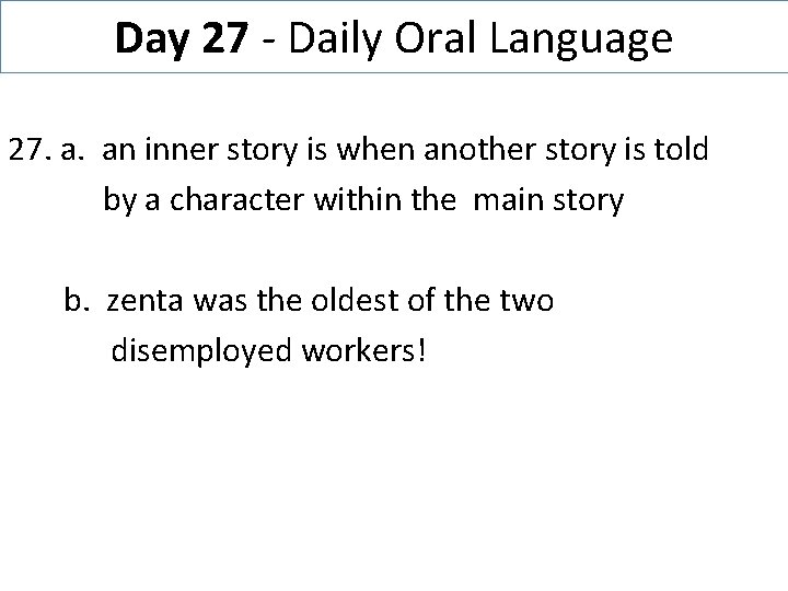 Day 27 - Daily Oral Language 27. a. an inner story is when another