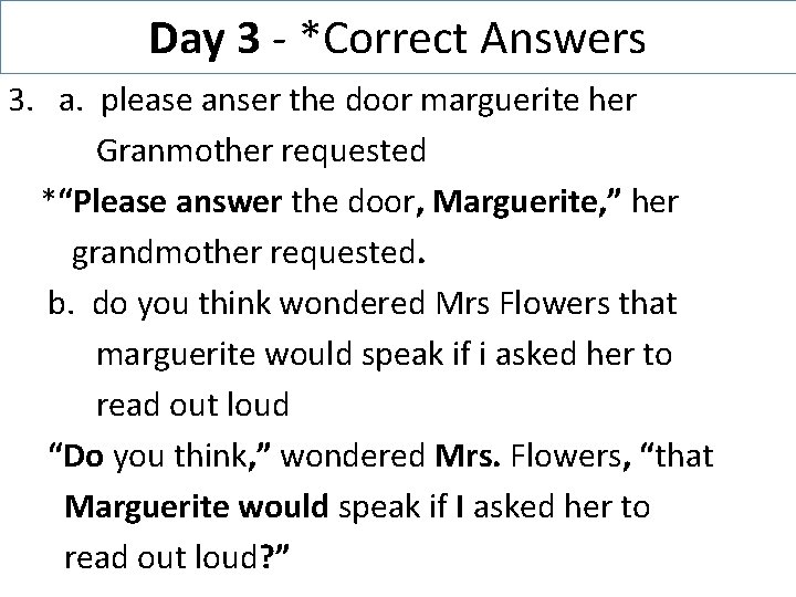 Day 3 - *Correct Answers 3. a. please anser the door marguerite her Granmother