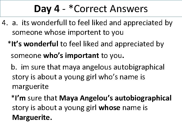 Day 4 - *Correct Answers 4. a. its wonderfull to feel liked and appreciated