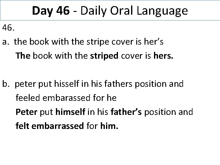 Day 46 - Daily Oral Language 46. a. the book with the stripe cover