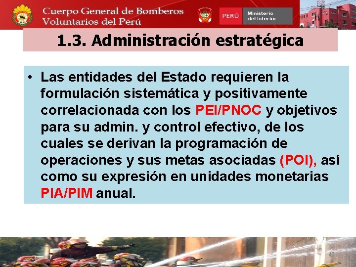 1. 3. Administración estratégica • Las entidades del Estado requieren la formulación sistemática y