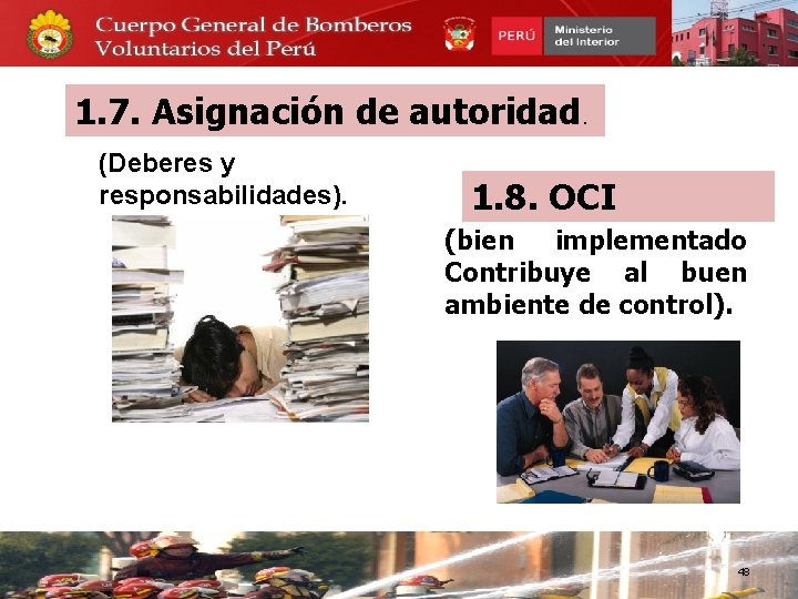 1. 7. Asignación de autoridad. (Deberes y responsabilidades). 1. 8. OCI (bien implementado Contribuye