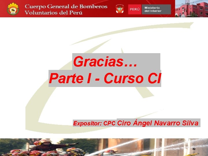Gracias… Parte I - Curso CI Expositor: CPC Ciro Ángel Navarro Silva 49 
