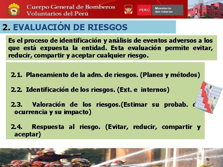 2. EVALUACIÓN DE RIESGOS Es el proceso de identificación y análisis de eventos adversos