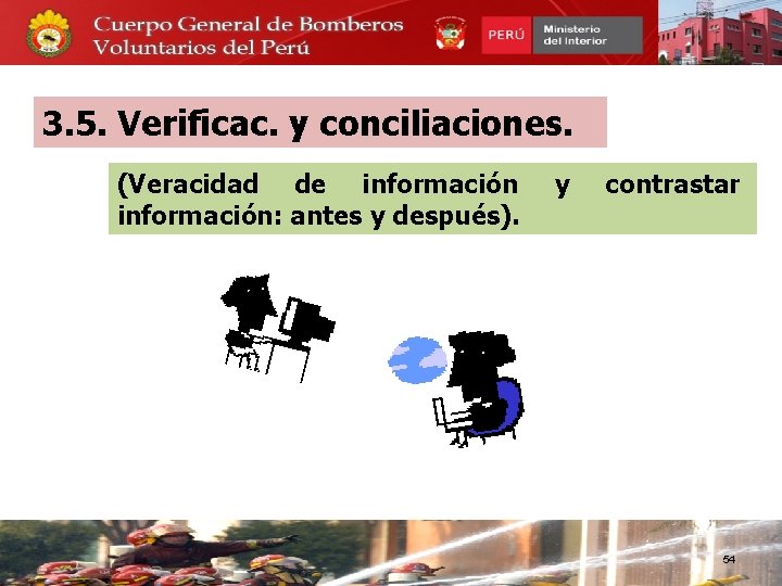 3. 5. Verificac. y conciliaciones. (Veracidad de información: antes y después). y contrastar 54