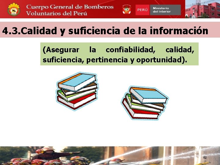 4. 3. Calidad y suficiencia de la información (Asegurar la confiabilidad, calidad, suficiencia, pertinencia