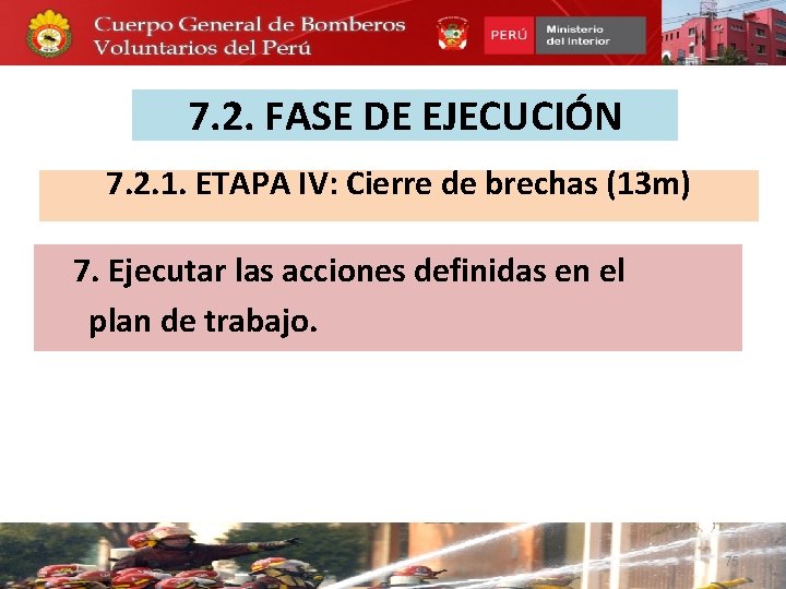 7. 2. FASE DE EJECUCIÓN 7. 2. 1. ETAPA IV: Cierre de brechas (13