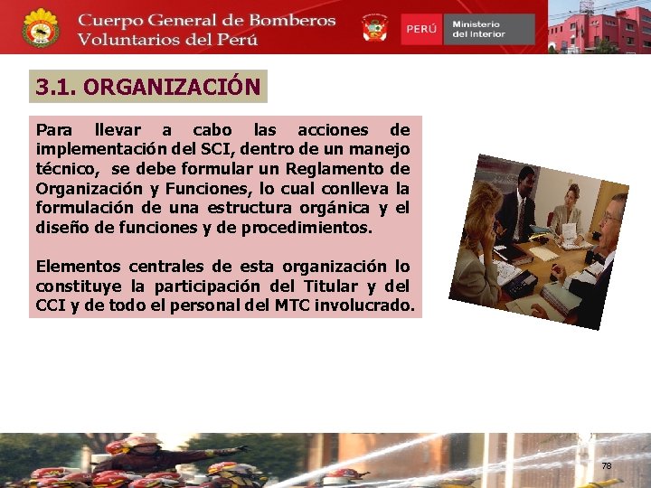 3. 1. ORGANIZACIÓN Para llevar a cabo las acciones de implementación del SCI, dentro