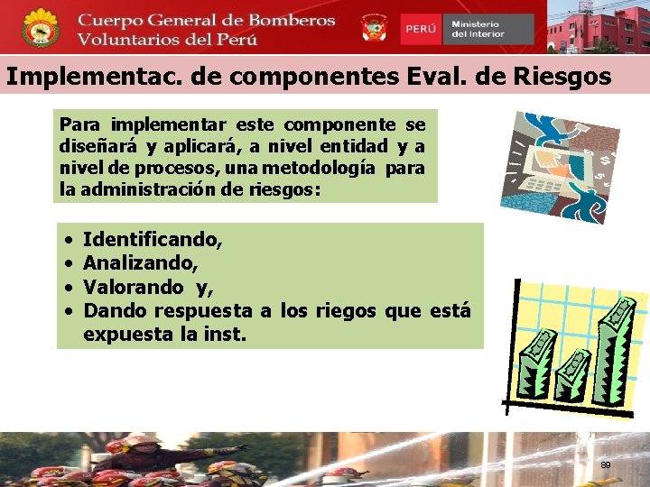 Implementac. de componentes Eval. de Riesgos Para implementar este componente se diseñará y aplicará,