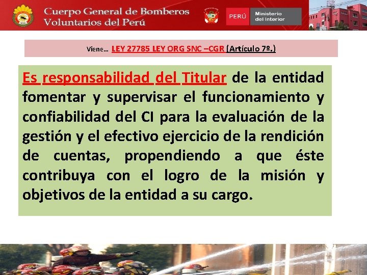 Viene… LEY 27785 LEY ORG SNC –CGR (Artículo 7º. ) Es responsabilidad del Titular