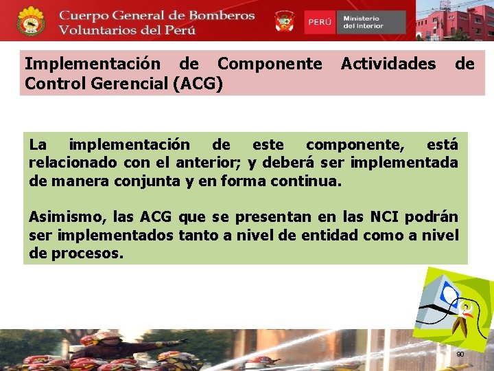 Implementación de Componente Control Gerencial (ACG) Actividades de La implementación de este componente, está