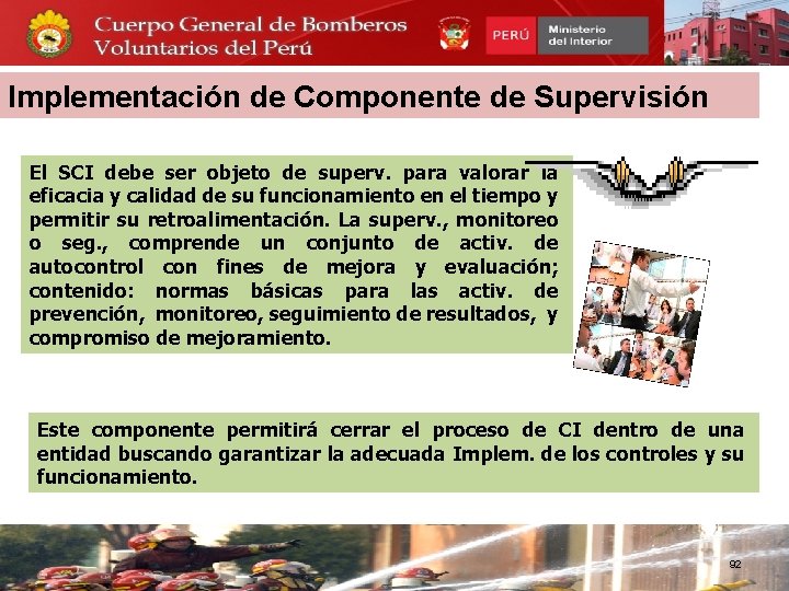 Implementación de Componente de Supervisión El SCI debe ser objeto de superv. para valorar