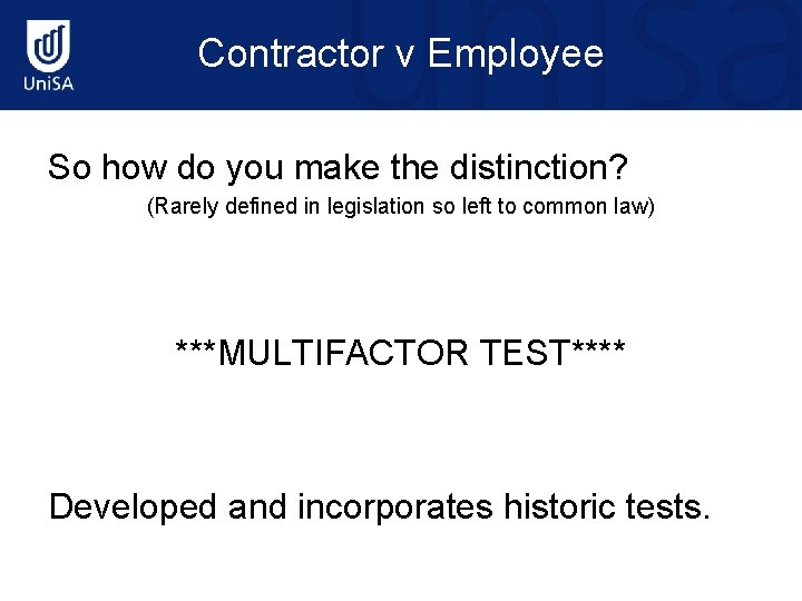 Contractor v Employee So how do you make the distinction? (Rarely defined in legislation