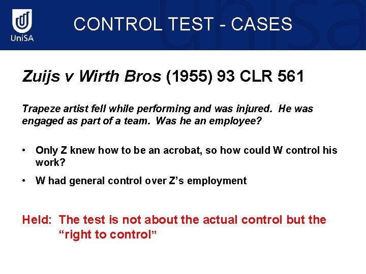 CONTROL TEST - CASES Zuijs v Wirth Bros (1955) 93 CLR 561 Trapeze artist