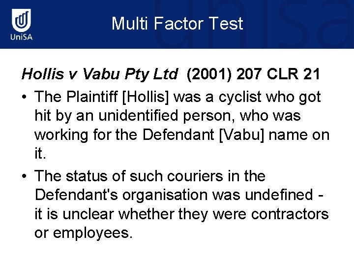 Multi Factor Test Hollis v Vabu Pty Ltd (2001) 207 CLR 21 • The