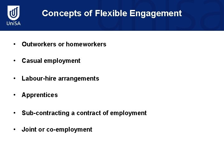 Concepts of Flexible Engagement • Outworkers or homeworkers • Casual employment • Labour-hire arrangements