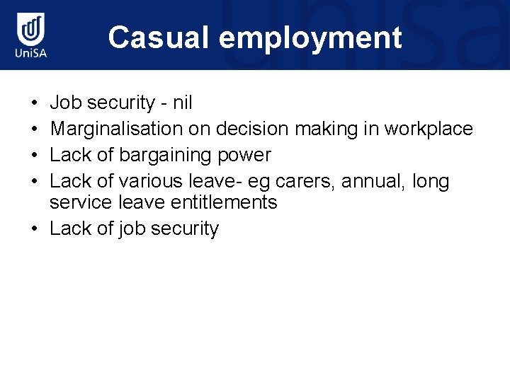 Casual employment • • Job security - nil Marginalisation on decision making in workplace