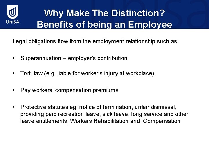Why Make The Distinction? Benefits of being an Employee Legal obligations flow from the