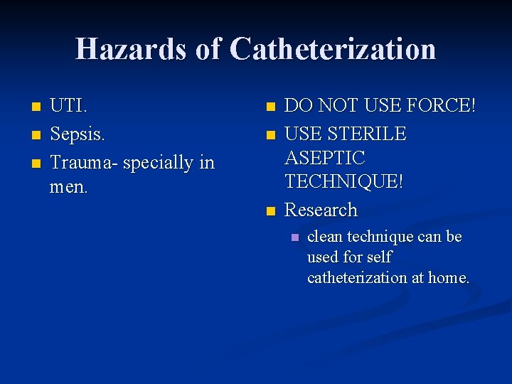 Hazards of Catheterization n UTI. Sepsis. Trauma- specially in men. n n n DO